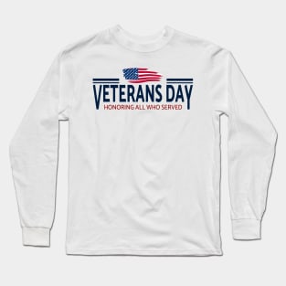 Veterans day, honoring all who served Long Sleeve T-Shirt